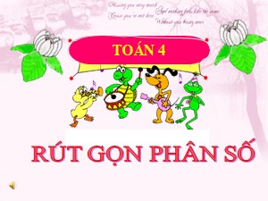 Bài giảng Toán Lớp 4 - Tuần 21: Rút gọn phân số - Năm học 2018-2019