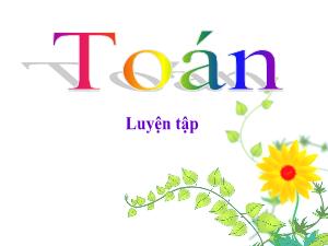 Bài giảng Toán Lớp 4 - Tuần 29: Luyện tập trang 151 - Năm học 2020-2021 - Trường Tiểu học Ngọc Thụy