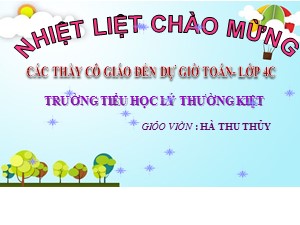 Bài giảng Toán Lớp 4 - Tuần 3: Triệu và lớp triệu (Tiếp theo) - Năm học 2020-2021 - Hà Thu Thủy