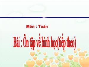 Bài giảng Toán Lớp 4 - Tuần 34: Ôn tập về hình học (Tiếp theo) - Năm học 2020-2021 - Trường Tiểu học Ngọc Thụy