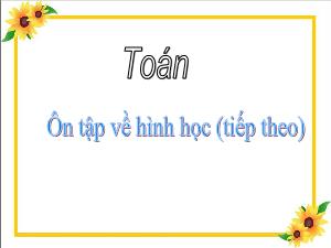 Bài giảng Toán Lớp 4 - Tuần 34: Ôn tập về hình học (Tiếp theo) - Năm học 2019-2020