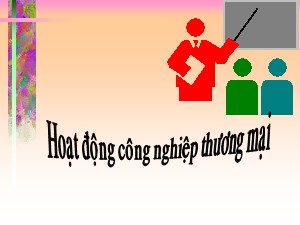 Bài giảng Tự nhiên xã hội Lớp 3 - Tuần 16: Hoạt động công nghiệp thương mại - Năm học 2020-2021