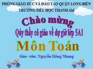 Bài giảng Toán Lớp 5 - Tuần 10: Cộng hai số thập phân - Nguyễn Hồng Nhung