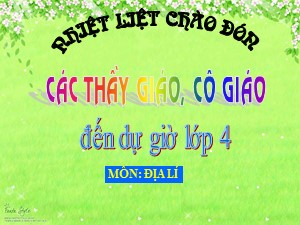 Bài giảng Địa lí Lớp 4 - Bài 4: Trung du Bắc bộ - Trường Tiểu học Thanh Am