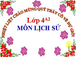 Bài giảng Lịch sử Lớp 4 - Bài 8: Cuộc kháng chiến chống quân Tống xâm lược lần thứ nhất (năm 981) - Trường Tiểu học Thanh Am