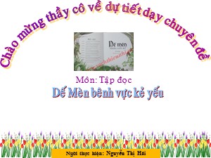 Bài giảng Tập đọc Lớp 4 - Tuần 1: Dế Mèn bênh vực kẻ yếu - Năm học 2017-2018 - Nguyễn Thị Hải