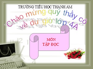 Bài giảng Tập đọc Lớp 4 - Tuần 24: Vẽ về cuộc sống an toàn - Trường Tiểu học Thanh Am