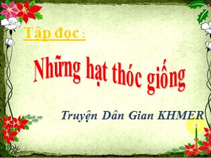 Bài giảng Tập đọc Lớp 4 - Tuần 5: Những hạt thóc giống - Trường Tiểu học Thanh Am