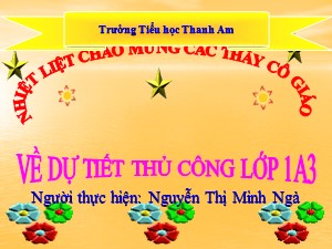 Bài giảng Thủ công Lớp 1 - Bài 2: Xé dán hình tam giác - Nguyễn Thị Minh Ngà