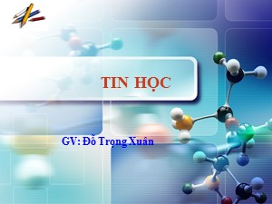 Bài giảng Tin học Lớp 4 - Chương 1, Bài 3: Chương trình máy tính được lưu ở đâu - Đỗ Trọng Xuân