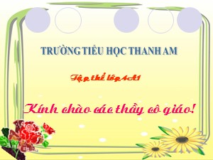 Bài giảng Tin học Lớp 4 - Chương 5, Bài 2: Căn lề - Trường Tiểu học Thanh Am