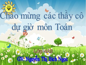 Bài giảng Toán Lớp 4 - Tuần 5: Tìm số trung bình cộng - Năm học 2017-2018 - Nguyễn Thị Bích Ngọc