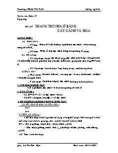 Giáo án Công nghệ Lớp 6 - Tiết 27, Bài 12: Trang trí nhà ở bằng cây cảnh và hoa - Lê Thị Kim Nga
