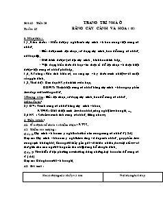 Giáo án Công nghệ Lớp 6 - Tiết 28, Bài 12: Trang trí nhà ở bằng cây cảnh và hoa (Tiếp theo)