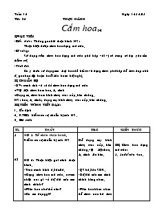 Giáo án Công nghệ Lớp 6 - Tiết 32, Bài 14: Thực hành cắm hoa (Tiếp theo)