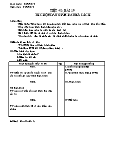 Giáo án Công nghệ Lớp 6 - Tiết 48, Bài 19: Thực hành trộn dầu giấm rau xà lách (Bản hay)