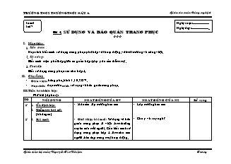 Giáo án Công nghệ Lớp 6 - Tiết 7, Bài 4: Sử dụng và bảo quản trang phục - Trường THCS Thường Thới Hậu A