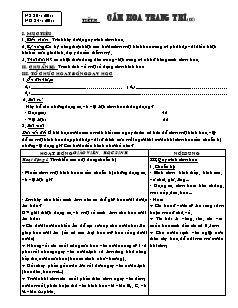 Giáo án Công nghệ Lớp 6 - Chương 2: Trang trí nhà ở - Tiết 30: Cắm hoa trang trí (Tiếp theo)