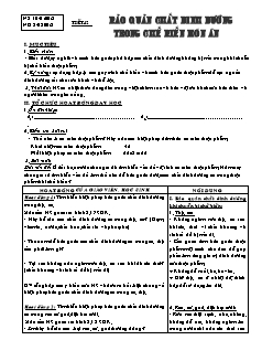 Giáo án Công nghệ Lớp 6 - Chương 3: Nấu ăn trong gia đình - Tiết 42: Bảo quản chất dinh dưỡng trong chế biến món ăn