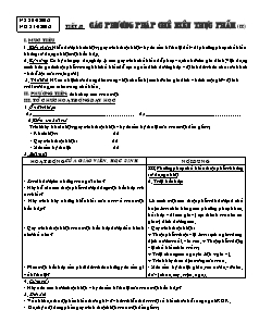 Giáo án Công nghệ Lớp 6 - Chương 3: Nấu ăn trong gia đình - Tiết 48: Các phương pháp chế biến thực phẩm (Tiếp theo)