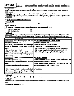 Giáo án Công nghệ Lớp 6 - Chương 3: Nấu ăn trong gia đình - Tiết 49: Các phương pháp chế biến thực phẩm (Tiếp theo)