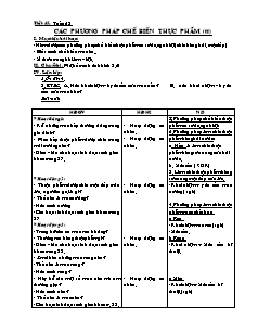 Giáo án Công nghệ Lớp 6 tham khảo - Tiết 45: Các phương pháp chế biến thực phẩm (Tiếp theo)