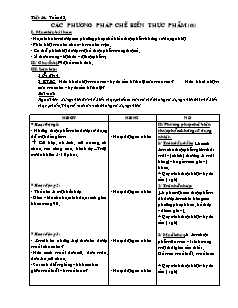 Giáo án Công nghệ Lớp 6 tham khảo - Tiết 46: Các phương pháp chế biến thực phẩm (Tiếp theo)