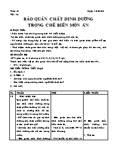 Giáo án Công nghệ Lớp 6 - Tiết 42: Bảo quản chất dinh dưỡng trong chế biến món ăn (Bản hay)