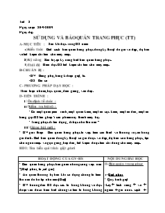 Giáo án Công nghệ Lớp 6 - Tiết 8: Sử dụng và bảo quản trang phục (Tiếp theo)