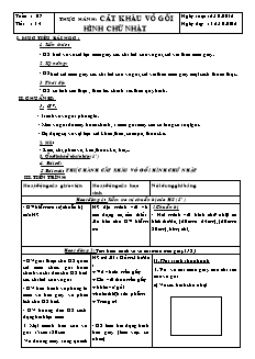 Giáo án Công nghệ Lớp 6 - Tuần 7, Tiết 14: Thực hành cắt khâu vỏ gối hình chữ nhật