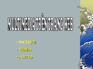 Bài giảng Web and Frontpage 2002 - Bài 5: Multimedia trên trang Web