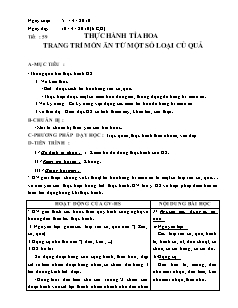 Giáo án Công nghệ Lớp 6 - Tiết 59: Thực hành tỉa hoa trang trí món ăn từ một số loại củ quả