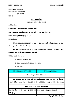 Giáo án Công nghệ Lớp 9 - Phần: Trồng cây ăn quả - Tuần 26: Thực hành trồng cây ăn quả (Tiếp theo) - Nguyễn Văn Cường