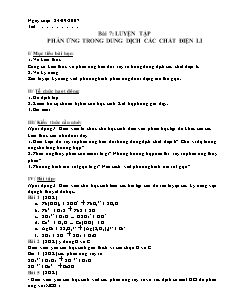 Giáo án Hóa học Lớp 11 nâng cao - Chương 1: Sự điện li - Bài 7: Luyện tập phản ứng trong dung dịch các chất điện li