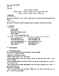 Giáo án Hóa học Lớp 11 nâng cao - Chương 1: Sự điện li - Bài 8: Thực hành tính Axit, Bazơ. Phản ứng trao đổi ion trong dung dịch chất điện li