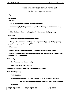 Giáo án Hóa học Lớp 11 - Tiết 6, Bài 3: Sự điện li của nước. pH chất chỉ thị Axit Bazơ - Nguyễn Hải Long