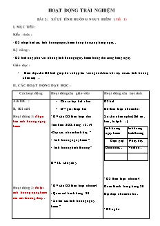 Giáo án Hoạt động trải nghiệm Lớp 4 - Bài 3: Xử lý tình huống nguy hiểm