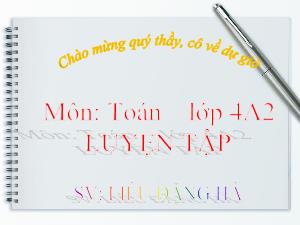 Bài giảng Toán Lớp 4 - Luyện tập - Năm học 2019-2020 - Liêu Đặng Hà