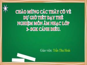 Bài giảng Âm nhạc 3 - Bài: Nhịp điệu vui - Trần Thu Hoài