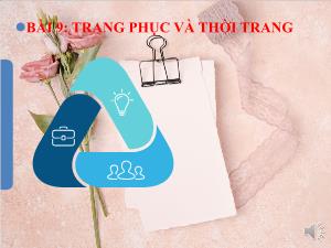 Bài giảng Công nghệ 6 - Bài 9: Trang phục và thời trang