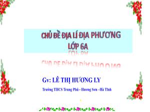 Bài giảng Địa lí địa phương 6 - Chủ đề 1: Tự nhiên của Hà Tĩnh