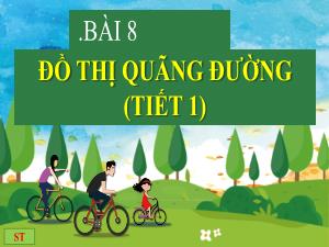 Bài giảng Khoa học tự nhiên 7 - Bài 8: Đồ thị quãng đường (Tiết 1)