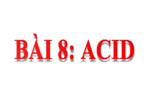 Bài giảng Khoa học tự nhiên 8 - Bài 8: Acid