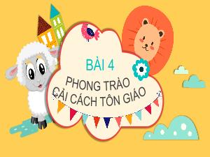 Bài giảng Lịch sử 7 - Bài 4: Phong trào cải cách tôn giáo