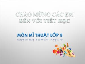 Bài giảng Mĩ thuật 8 - Bài 1: Trang trí theo nguyên lí chuyển động