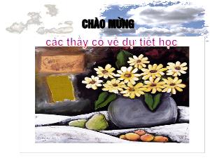 Bài giảng Mĩ thuật 8 - Chủ đề 6: Hội hoa xuân, Tiết 1: Vẽ hình tĩnh vật
