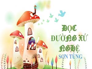 Bài giảng Ngữ văn 7 - Bài: Dọc đường xứ Nghệ