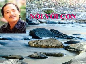 Bài giảng Ngữ văn 9 - Bài 24: Nói với con