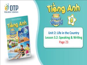 Bài giảng Tiếng Anh 8 - Bài 2: Life in the country, Lesson 3.2: Speaking & Writing