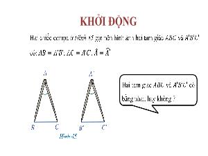 Bài giảng Toán 7 - Bài 5: Trường hợp bằng nhau thứ hai của tam giác: Cạnh - Góc - Cạnh (3 tiết)